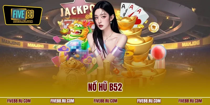Nổ hũ B52