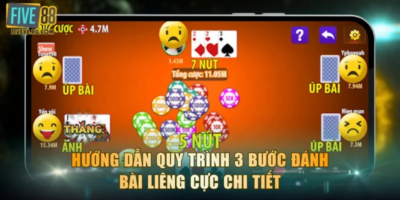 Hướng dẫn quy trình 3 bước đánh bài Liêng cực chi tiết