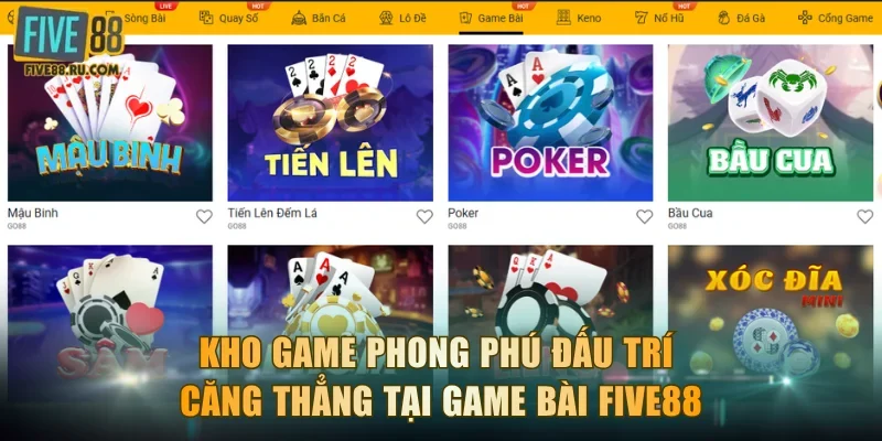 Kho game phong phú đấu trí căng thẳng tại game bài FIVE88
