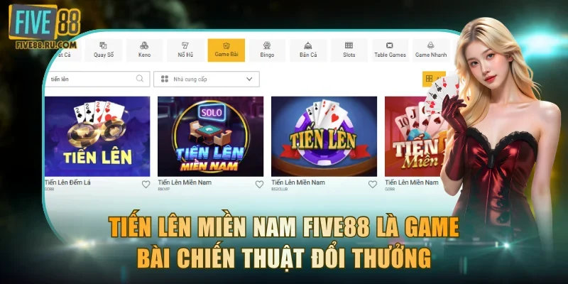 Tiến lên miền Nam FIVE88 là game bài chiến thuật đổi thưởng