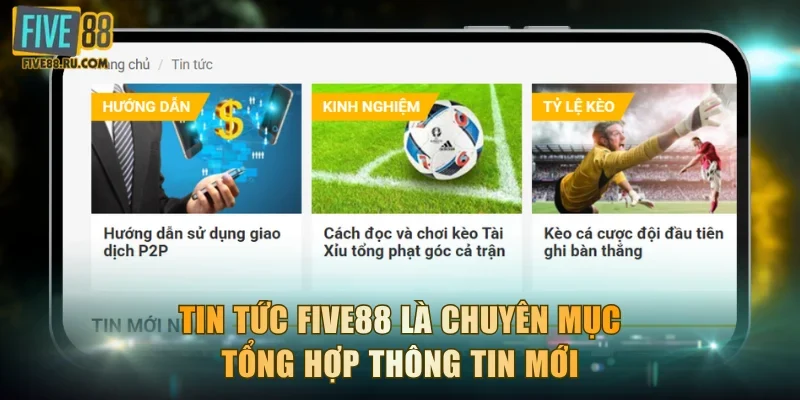 Tin tức Five88 là chuyên mục tổng hợp thông tin mới